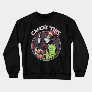 "CANCEL THIS" Crewneck Sweatshirt